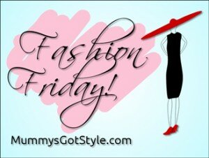 Fashion Friday on MummysGotStyle.com