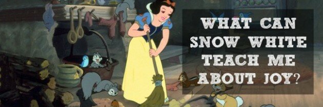 What can Snow White teach me about Joy?