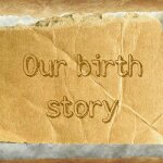 Our first birth story – part one