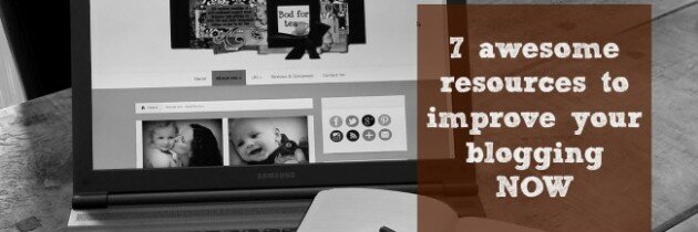 7 awesome resources to improve your blogging now