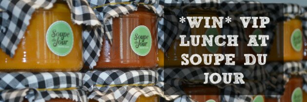 WIN a VIP lunch at Soupe du Jour !