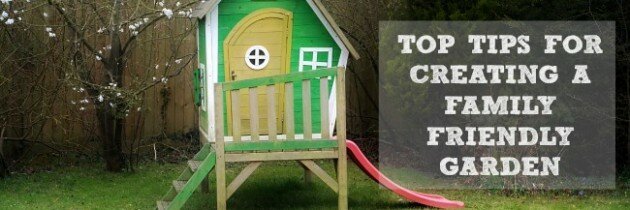 Top tips for creating a family friendly garden
