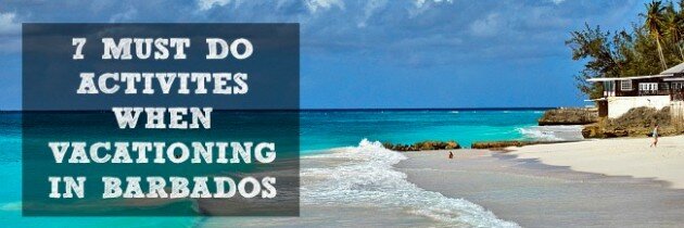 7 Must Do Activities when Vacationing in Barbados